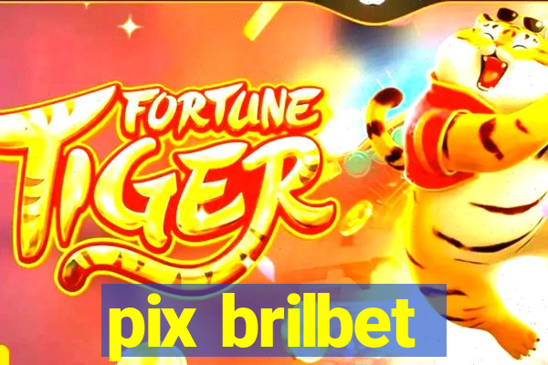 pix brilbet